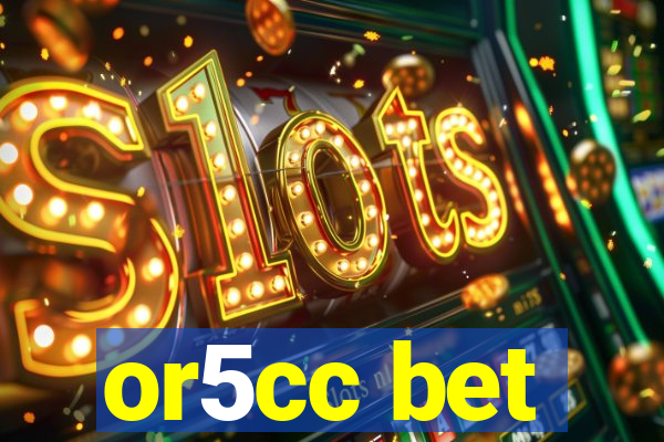 or5cc bet